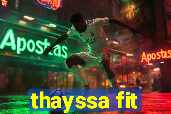 thayssa fit